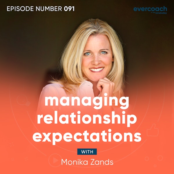 91. Managing Relationship Expectations with Monika Zands
