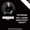 E333: Why I  joined Men's Group Therapy | Trauma Healing Coach