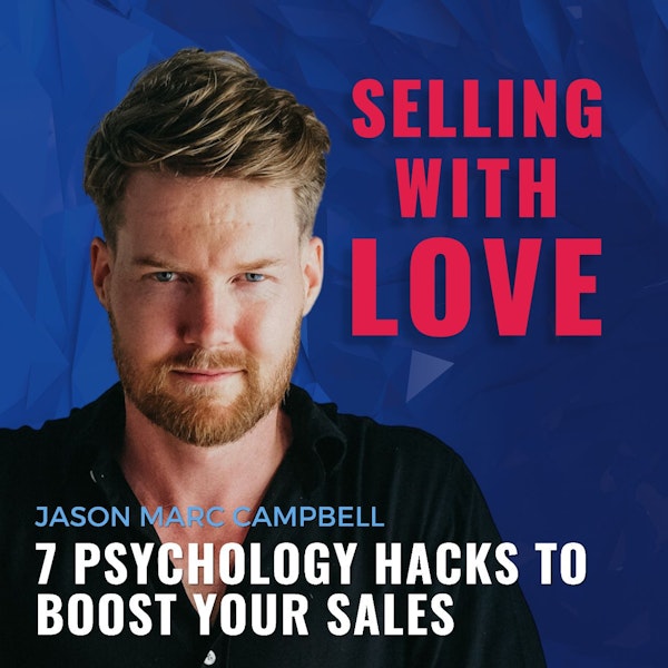 7 Physhology Hacks To Boost Your Sales - Jason Marc Campbell