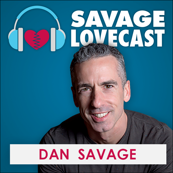 Episode 384: Dan Savage - The Savage Lovecast