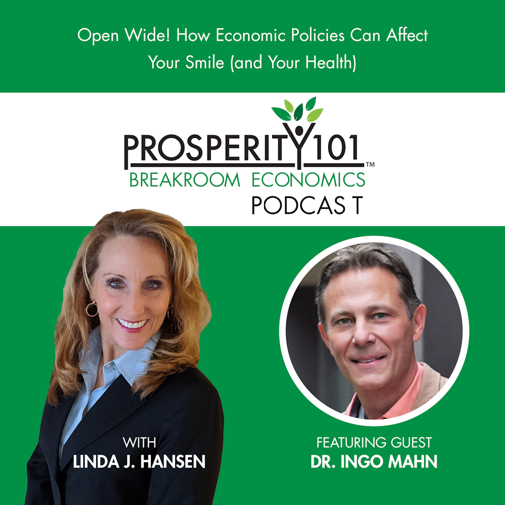 Open Wide! How Economic Policies Can Affect Your Smile (and Your Health) - with Dr. Ingo Mahn [Ep. 19]