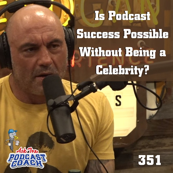 Is Podcast Success Possible Without Being a Celebrity?