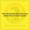 Why Marketing Quit Working (And What To Do Instead)