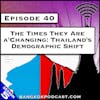 The Times They Are a-Changing: Thailand’s Demographic Shift [S5.E40]