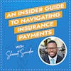 An Insider Guide to Navigating Insurance Payments with Shamont Snowden