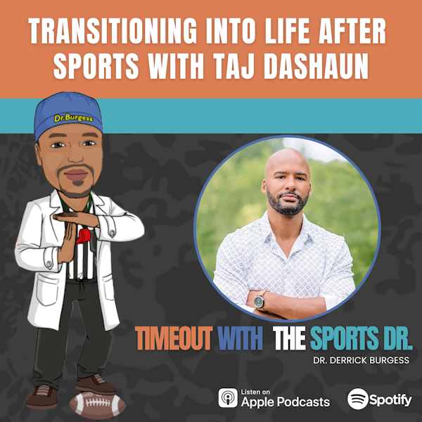 Transitioning Into Life After Sports with Taj Dashaun