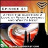 After the Election: A Look at What Happened and What's Next [S6.E41]