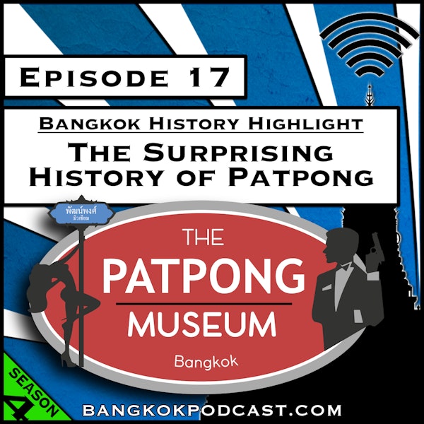 Bangkok History Highlight: The Surprising History of Patpong [Season 4, Episode 17]