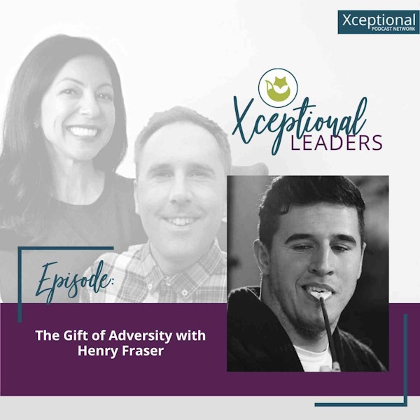 The Gift of Adversity with Henry Fraser