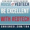 Be Excellent with #EdTech - HoET164
