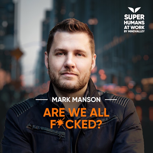 Are we all F*cked? - Mark Manson