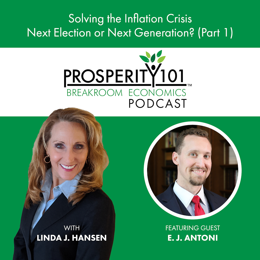 Solving the Inflation Crisis – Next Election or Next Generation? – with E.J. Antoni - (Part 1) - [Ep. 124]