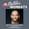 231. Meditation Mondays: Quiet the Overthinking Mind - David Gandelman