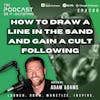 Ep200: How To Draw A Line In The Sand And Gain A Cult Following