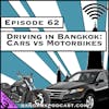 Driving in Bangkok: Cars vs. Motorbikes [Season 3, Episode 62]