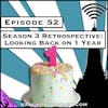 Season 3 Retrospective: Looking Back on 1 Year [Season 3, Episode 52]
