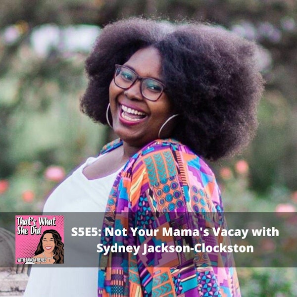 S5E5: Not Your Mama's Vacay with Sydney Jackson-Clockston
