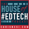 2016 House of #EdTech Smackdown - HoET076