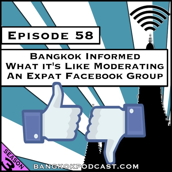 Bangkok Informed: What It’s Like Moderating an Expat Facebook Group [Season 3, Episode 58]