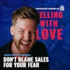 Don’t Blame Sales For Your Fears - Jason Marc Campbell