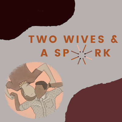Two Wives and A Spark