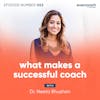 63. What Makes A Successful Coach with Dr. Neeta Bhushan