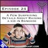 A Few Surprising Details About Raising a Kid in Bangkok [S5.E24]