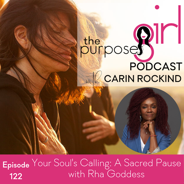 122 Your Soul's Calling: A Sacred Pause with Rha Goddess