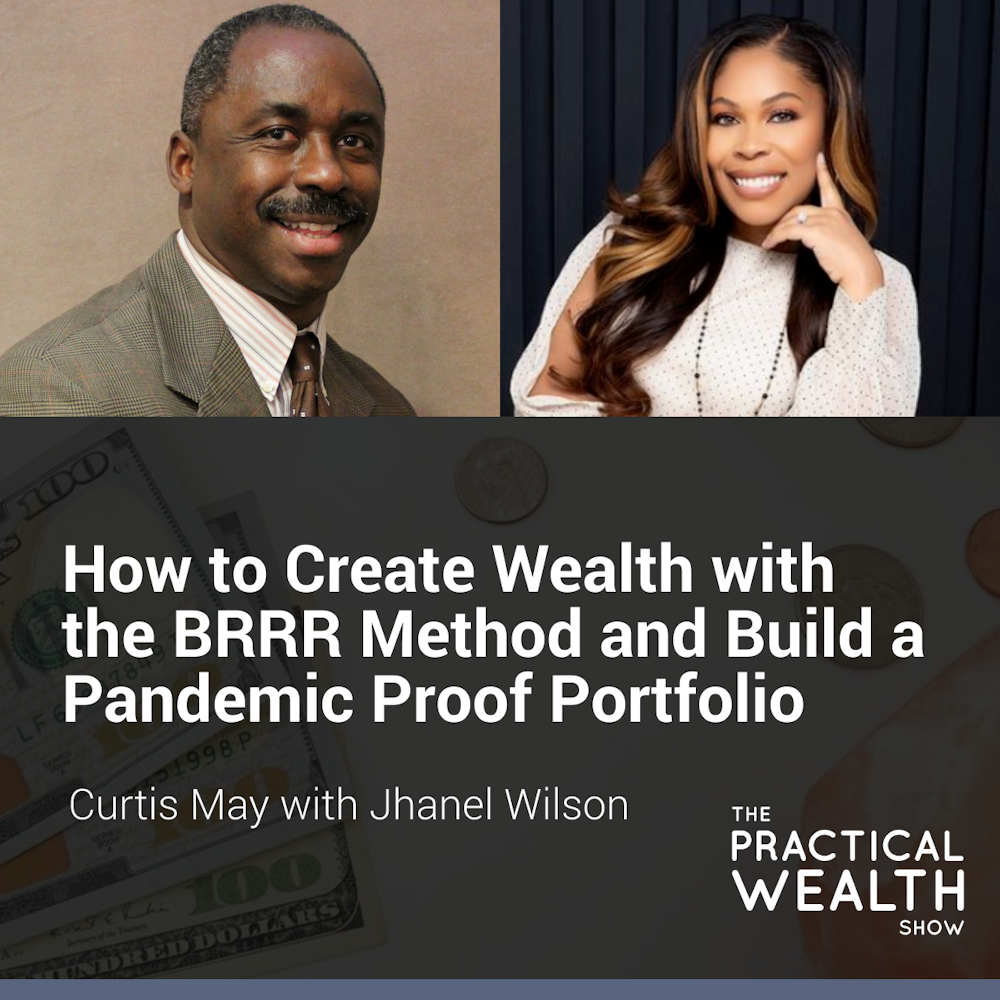 How to Create Wealth with the BRRR Method and Build a Pandemic Proof Portfolio with Jhanel Wilson - Episode 175