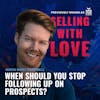 When Should You Stop Following Up On Prospects? - Jason Marc Campbell