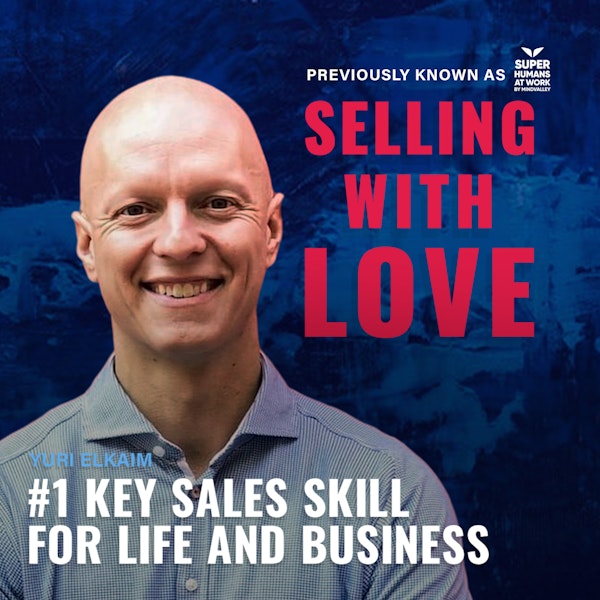 #1 Key Sales Skill for Life and Business - Yuri Elkaim