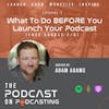 Ep2: What To Do BEFORE You Launch Your Podcast - Free Course 2/6