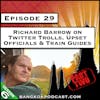 Richard Barrow on Twitter Trolls, Upset Officials & Train Guides [S6.E29]