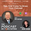 Ep19: Tips And Tricks To Grow Your Podcast - Eric Brotman