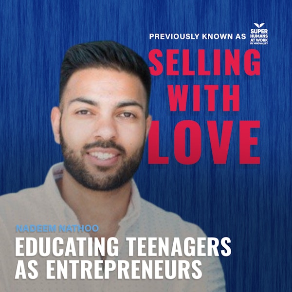 Educating teenagers as entrepreneurs - Nadeem Nathoo (TKS)