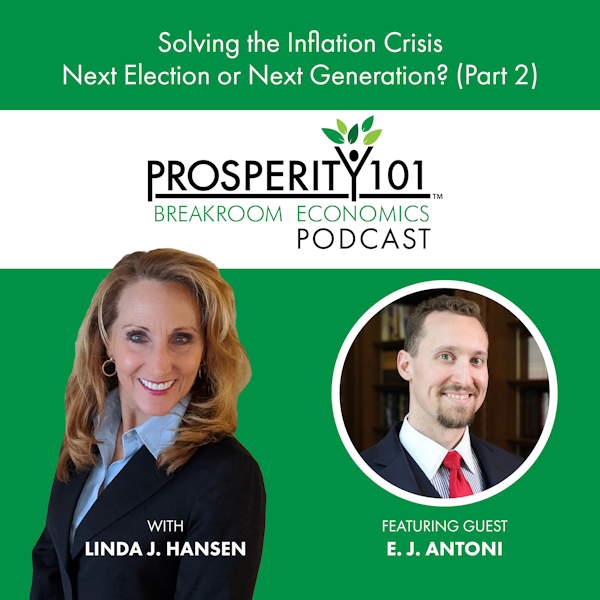 Solving the Inflation Crisis – Next Election or Next Generation? – with E.J. Antoni - (Part 2) - [Ep. 125]