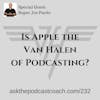 Is Apple the Van Halen of Podcasting?