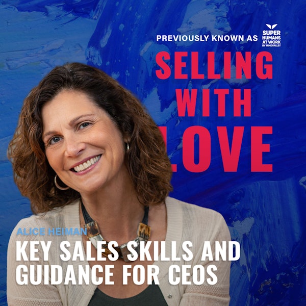 Key Sales Skills And Guidance For CEOs - @Alice Heiman (Sales Talk for CEOs)