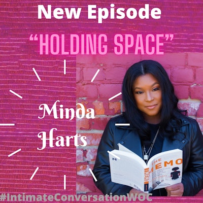 Episode image for Holding Space - What Does It Mean/Look Like to Hold Space for Someone? with Minda Harts