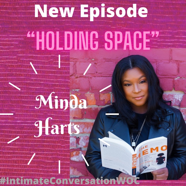 Holding Space - What Does It Mean/Look Like to Hold Space for Someone? with Minda Harts