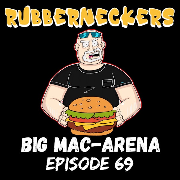 Big Mac-arena | Episode 69