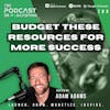 Ep288: Budget These Resources For More Success