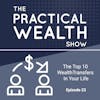 The Top 10 Wealth Transfers In Your Life - Episode 23