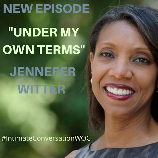 “Under My Own Terms” with Jennefer Witter