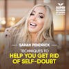 Techniques To Help You Get Rid Of Self-doubt - Sarah Pendrick