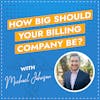 How Big Should Your Medical Billing Company Be?