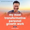 132. My Most Transformative Personal Growth Work with Austin Mao
