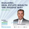 EP28 | Building Real Estate Wealth The Passive Way with Brian Burke