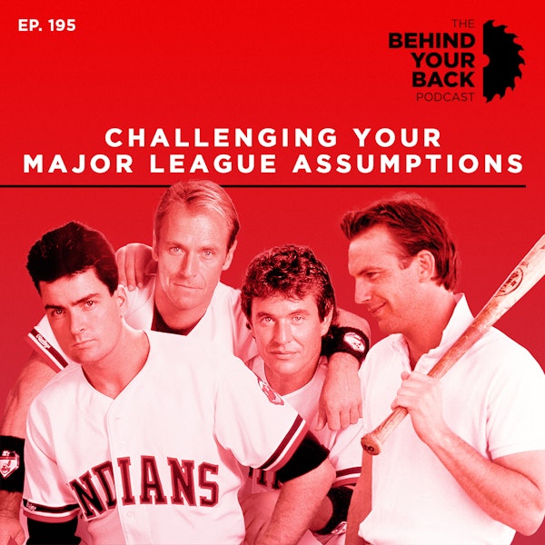 Ep. 195 :: Challenging Your Major League Sales Assumptions