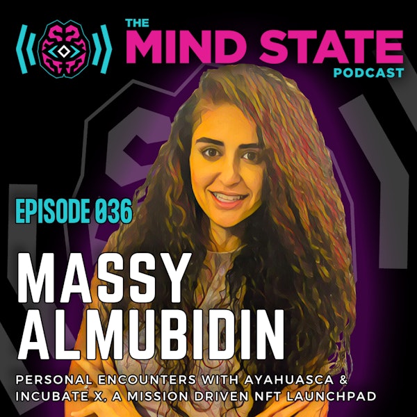 036 - Massy Almubidin on Ayahuasca and Incubate.X, a women led and mission driven NFT launchpad